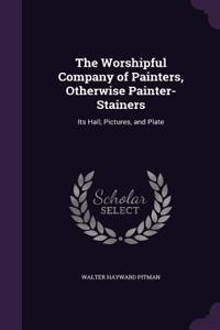 The Worshipful Company of Painters, Otherwise Painter-Stainers