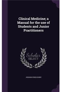 Clinical Medicine; a Manual for the use of Students and Junior Practitioners