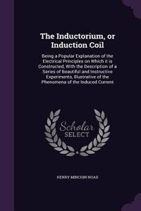 The Inductorium, or Induction Coil