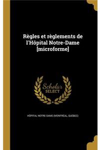 Regles Et Reglements de L'Hopital Notre-Dame [Microforme]