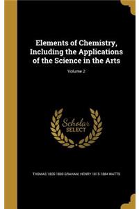 Elements of Chemistry, Including the Applications of the Science in the Arts; Volume 2