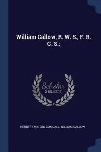 William Callow, R. W. S., F. R. G. S.;
