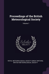 Proceedings of the British Meteorological Society; Volume 1
