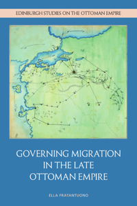 Governing Migration in the Late Ottoman Empire