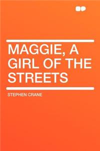 Maggie, a Girl of the Streets