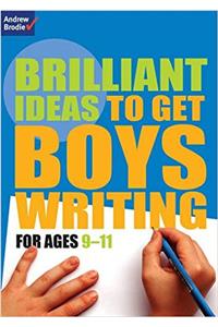 Brilliant Ideas to Get Boys Writing 9-11