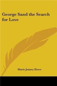 George Sand the Search for Love