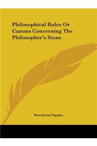 Philosophical Rules or Canons Concerning the Philosopher's Stone