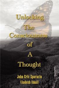 Unlocking the Consciousness of a Thought