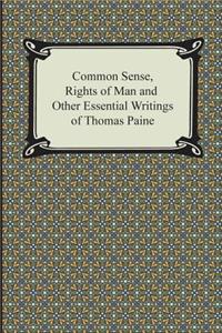 Common Sense, Rights of Man and Other Essential Writings of Thomas Paine