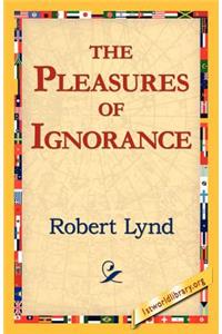 The Pleasures of Ignorance
