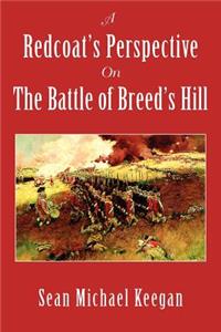 Redcoat's Perspective on the Battle of Breed's Hill