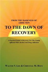 From the Darkness of Addiction to the Dawn of Recovery