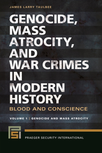 Genocide, Mass Atrocity, and War Crimes in Modern History [2 Volumes]