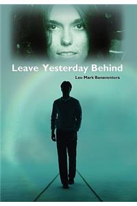 Leave Yesterday Behind