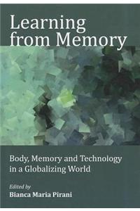 Learning from Memory: Body, Memory and Technology in a Globalizing World