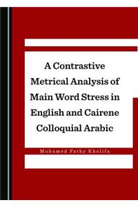 Contrastive Metrical Analysis of Main Word Stress in English and Cairene Colloquial Arabic