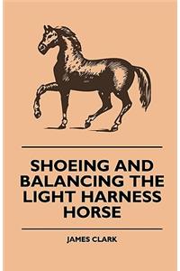 Shoeing And Balancing The Light Harness Horse