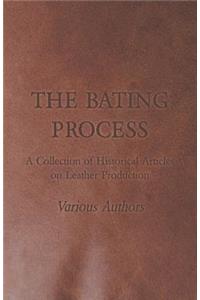The Bating Process - A Collection of Historical Articles on Leather Production