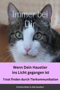 Immer bei Dir - Wenn dein Haustier ins Licht gegangen ist