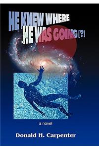 He Knew Where He Was Going (?)