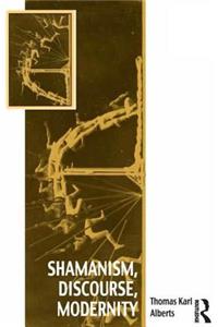 Shamanism, Discourse, Modernity