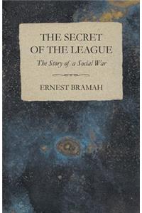 Secret of the League - The Story of a Social War