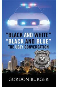 Black and White Black and Blue The Ugly Conversation