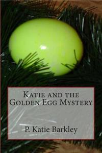 Katie and the Golden Egg Mystery