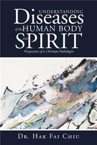 Understanding Diseases of the Human Body and Spirit