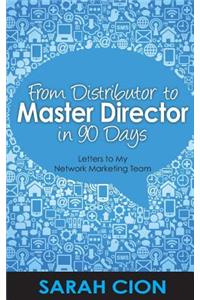 From Distributor to Master Director in 90 Days