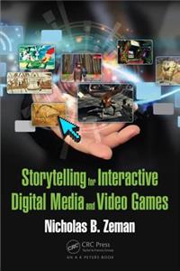 Storytelling for Interactive Digital Media and Video Games
