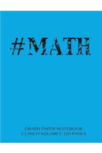 #MATH Graph Paper Notebook 1/2 inch squares 120 pages