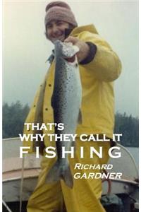 That's Why They Call It Fishing