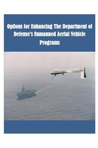 Options for Enhancing The Department of Defense's Unmanned Aerial Vehicle Programs