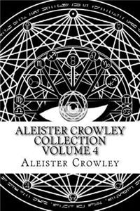 Aleister Crowley Collection Volume 4