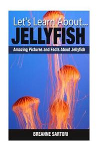 Jellyfish: Amazing Pictures and Facts about Jellyfish