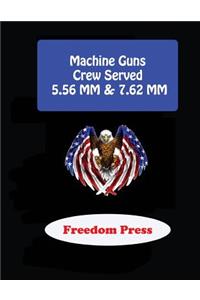 Machine Guns - Crew Served 5.56 MM & 7.62 MM