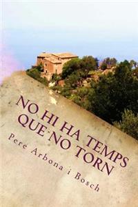 No Ni Ha Temps Que No Torn