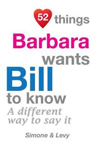 52 Things Barbara Wants Bill To Know