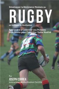 Developper la Resistance Mentale au Rugby en utilisant la Meditation