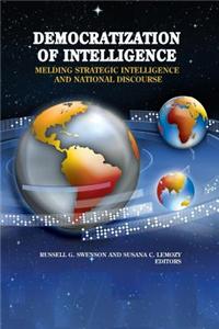 Democratization of Intelligence: Melding Strategic Intelligence and National Discourse