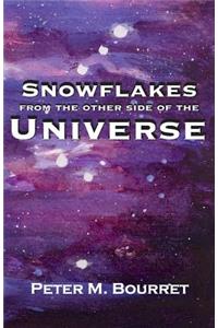 Snowflakes from the Other Side of the Universe