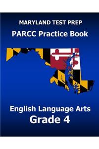 MARYLAND TEST PREP PARCC Practice Book English Language Arts Grade 4