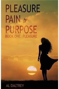 Pleasure, Pain or Purpose