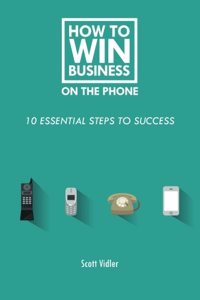 How to Win Business on the Phone: 10 Essential Steps to Success