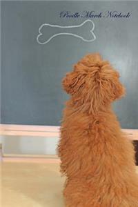 Poodle March Notebook Poodle Record, Log, Diary, Special Memories, To Do List, Academic Notepad, Scrapbook & More