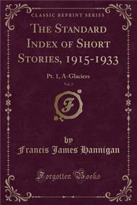 The Standard Index of Short Stories, 1915-1933, Vol. 2: Pt. 1, A-Glaciers (Classic Reprint)