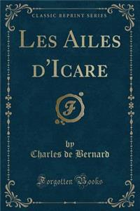 Les Ailes d'Icare (Classic Reprint)