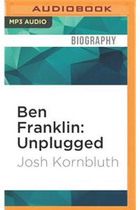 Ben Franklin: Unplugged